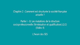 Chapitre 2  I  B Les mutations de lemploi  féminisation et qualification 22 vidéo 4 [upl. by Annotahs]