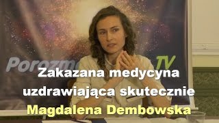 Zakazana medycyna uzdrawiająca skutecznie  Magdalena Dembowska [upl. by Halford]