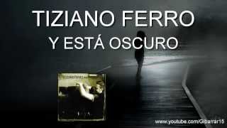 Y Está Oscuro  Tiziano Ferro  Álbum Nadie Está Solo LetraLyrics [upl. by Trinity]