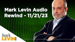 Mark Levin Audio Rewind  112123 [upl. by Sumer240]