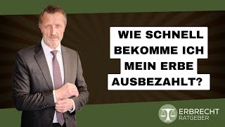 Wie schnell bekomme ich mein Erbe ausgezahlt [upl. by Egdamlat671]