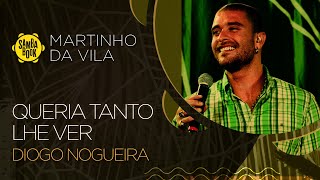 Queria tanto lhe ver  Diogo Nogueira Sambabook Martinho da Vila [upl. by Assilym]