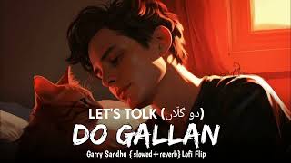 Do Gallan Slowed amp Reverb Garry Sandhu YouTube · LOFI MUSIC MAKER [upl. by Nevaed]