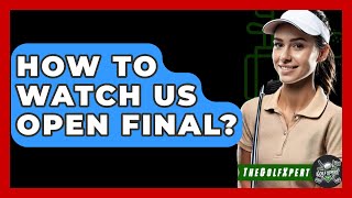 How To Watch US Open Final  The Golf Xpert [upl. by Adnik]