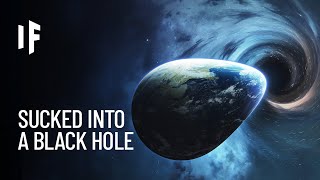 What If Earth Were Sucked Into a Black Hole [upl. by Severn]