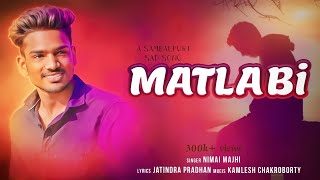 MATLABI FULL SONG SINGER NIMAI MAJHI  LYRICS JATINDRA PRADHAN  SAMBALPURI SAD SONG  NMO [upl. by Ylrevaw]