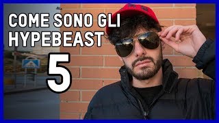 COME SONO GLI HYPEBEAST  EPISODIO 5 [upl. by Akamaozu]