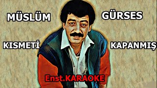 ꧁ KISMETİM KAPANMIŞ ꧂ 🧿 Müslüm Gürses 🧿 🎤 KARAOKE🎤 [upl. by Everard751]