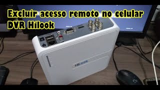 Excluindo o acesso remoto do DVR Hilook no Aplicativo do celular Hilookvision  FAIEPPI [upl. by Ramberg850]