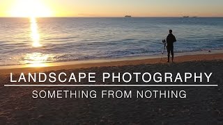 Landscape Photography  Something from Nothing [upl. by Kane]