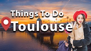 BEST Things To Do In Toulouse What To Do In Toulouse 2024 [upl. by Mighell]