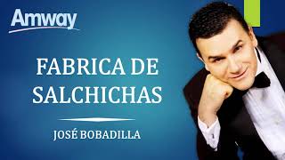 Jose Bobadilla FABRICA DE SALCHICHAS AMWAY [upl. by Grete271]