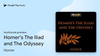 Homers The Iliad and The Odyssey by Homer · Audiobook preview [upl. by Rehprotsirhc]