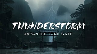 Thunderstorm at the Japanese Torii Gate for Relaxation Meditation and Deep Sleep [upl. by Analaf]