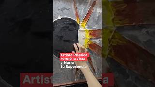 Artista plástica perdió la vista y narra su experiencia  N shorts [upl. by Koo]