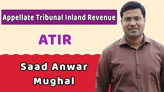 Appellate Tribunal Inland Revenue ATIR  Composition and Functions  Saad Anwar Mughal [upl. by Eanrahs705]