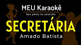 ✅SECRETÁRIA AMADO BATISTA KARAOKÊ [upl. by Navillus687]