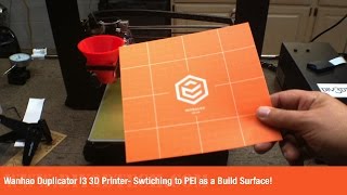 Wanhao Duplicator I3 3D Printer  Switching to PEI as a Build Surface [upl. by Ennayelsel]