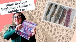 Book Review Beginners Guide to Bobbin Lace  Bobbin Lace Making CC [upl. by Araid]