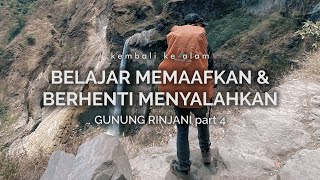 Gunung Rinjani  Belajar Memaafkan dan Berhenti Menyalahkan part 4 [upl. by Dippold925]