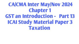 ICAI Study Material Chapter 1 Basic Concept Part 13 CACMA Inter Indirect Taxation GST [upl. by Greenes580]