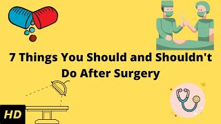 7 Things You Should and Shouldnt Do After Surgery [upl. by Marjorie]