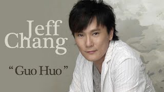 GUO HUO  JEFF CHANG [upl. by Rausch]