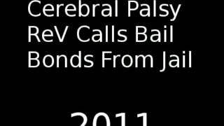 Cerebral Palsy ReV Calls Bail Bonds From Jail Prank Call [upl. by Dolora960]