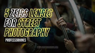 Top 5 ZEISS Lenses for Street Photography  Sony EMount  AskTheProfessor [upl. by Ainekahs]