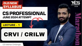 CRVI  CRILW MARATHON for June 24 Part 1 New amp Old Syllabus  CS Vaibhav Chitlangia [upl. by Atwater]