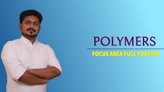 POLYMERS  FOCUS AREA FULL PORTION  CM ACADEMY  MUHSIN FAZFARY  8281508957 [upl. by Lecirg127]