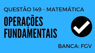 Questão 149  Matemática  Operações Fundamentais  Banca FGV [upl. by Porter]