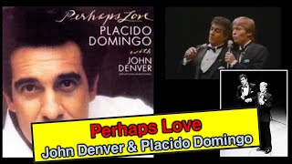 Perhaps Love ★ John Denver amp Placido Domingo [upl. by Dnomed]