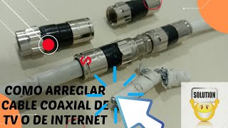 COMO ARREGLAR O EMPALMAR CABLE DE SEÑAL DE TELEVISON E INTERNET FACIL [upl. by Elnora]