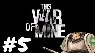 Lets Play This War of Mine  Episode 5  Ratty Tatty Nom Noms [upl. by Atronna]