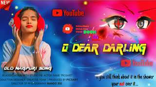 O DEAR DARLING NEW NAGPURI 🌿DJ REMIX SANG 🌿new nagpuri 🎤song 🙂🌿🎤🎤 [upl. by Yelir]