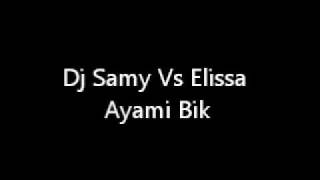 Dj Samy Vs Elissa  Ayami Bik [upl. by Ymmaj]