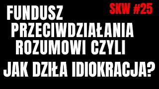 JAK DZIAŁA IDIOKRACJA  🤔FUNDUSZE  CZEGO ZNOWU NIE ROZUMIESZ  SKW 25 [upl. by Campbell]