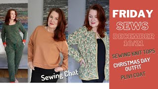 FRIDAY SEWS  10 DEC 21 Sewing Knit Tops Pilvi Coat amp My Christmas Day Outfit [upl. by Packer]