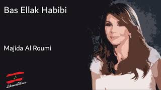 Majida El Roumi  Bas Ellak Habibi  ماجدة الرومي  بس قلك حبيبي [upl. by North]