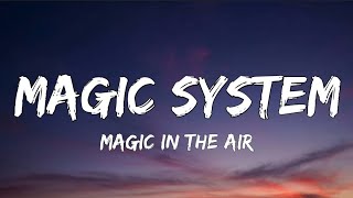 Magic System  Magic In The Air Lyrics ft Ahmed Chawki [upl. by Eenaj]