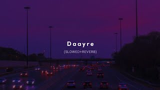 Daayre Slowed  Reverb  Arijit Singh [upl. by Nagud438]