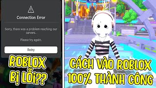 LÝ DO KHÔNG THỂ VÀO ĐƯỢC ROBLOX CÁCH VÀO ROBLOX THÀNH CÔNG 100 [upl. by Khai]