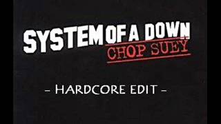 System Of A Down  Chop Suey Hardcore Edit [upl. by Nirol]