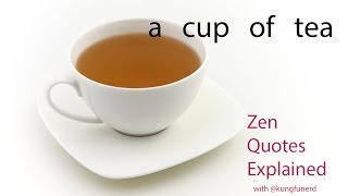 A cup of tea  zen quotes explained [upl. by Salomone561]