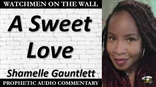 “A Sweet Love” – Powerful Prophetic Encouragement from Shamelle Gauntlett [upl. by Ayotac67]