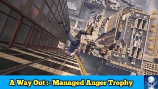 A Way Out  Managed Anger Trophy [upl. by Morita450]