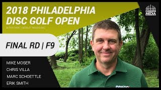 2018 Philly Open  Final RD F9  Moser Villa Schoettle Smith [upl. by Ynnaf620]