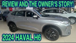 💥2024 HAVAL H6 REVIEW AND THE OWNERS STORY💥 HD 60 fps [upl. by Paske]