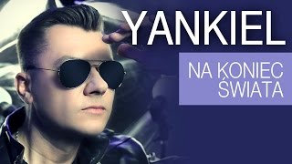 Yankiel  Na koniec świata Official Video [upl. by Ydarb]